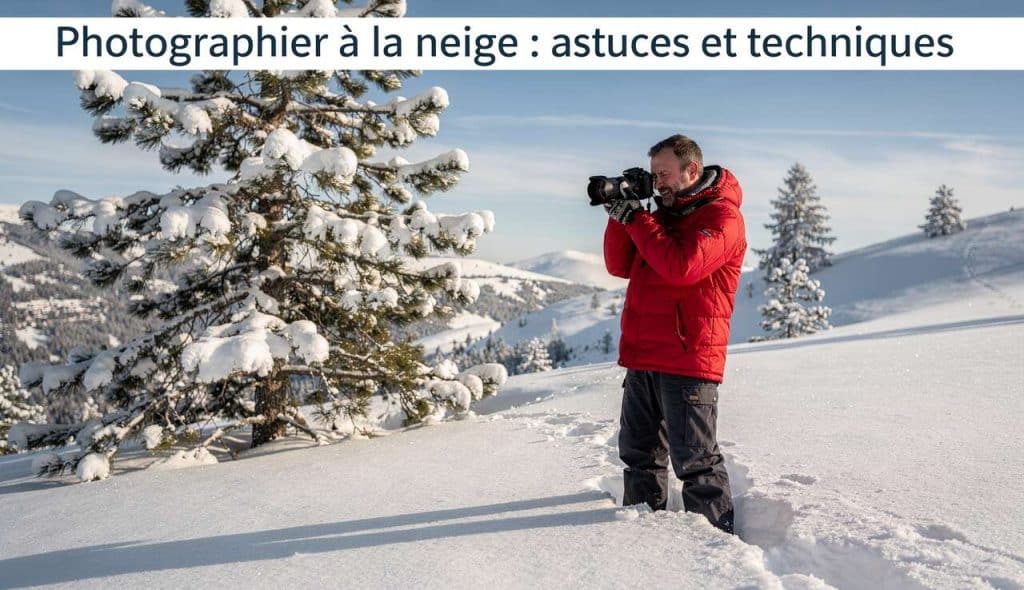 Photographier à la neige : astuces et techniques